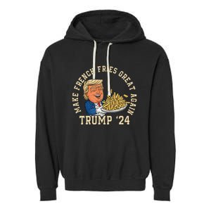 Donald Trump 2024 French Fry Make French Fries Great Again Garment-Dyed Fleece Hoodie