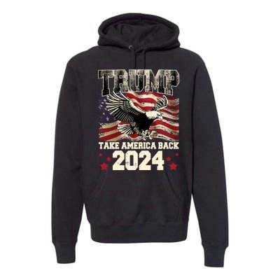 Donald Trump 2024 Take America Back Usa United States Premium Hoodie