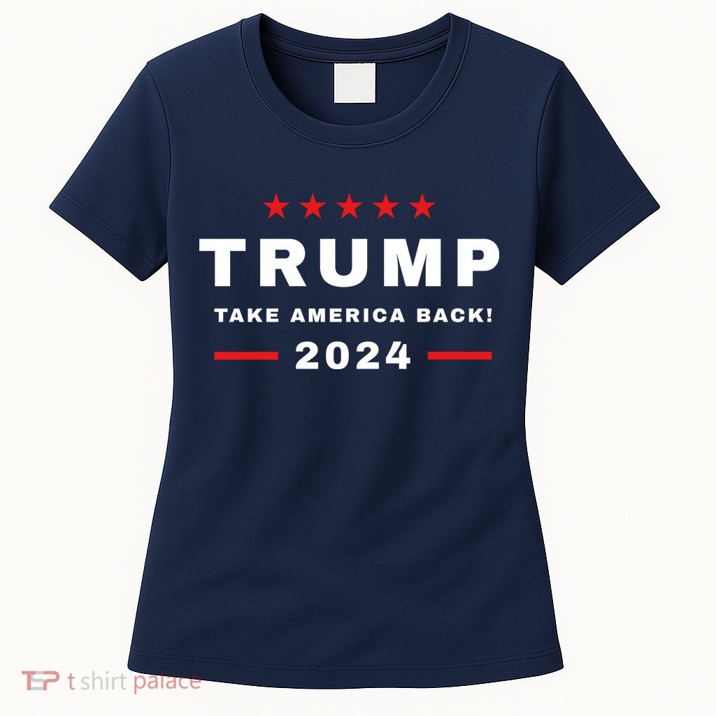 Trump 2024 Take America Back Election Womens T-Shirt