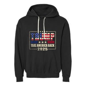 Donald Trump 2025 Take America Back American Flag Patriotic Garment-Dyed Fleece Hoodie