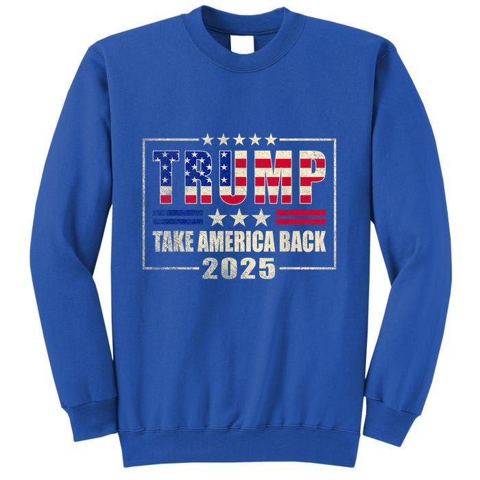 Donald Trump 2025 Take America Back American Flag Patriotic Tall Sweatshirt