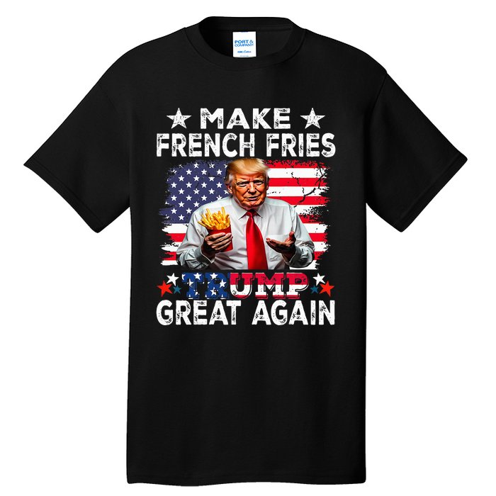 Donald Trump 2024 French Fry Make French Fries Great Again Tall T-Shirt