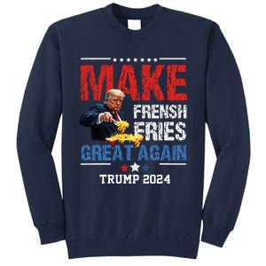 Donald Trump 2024 French Fry Make French Fries Great Again Tall Sweatshirt