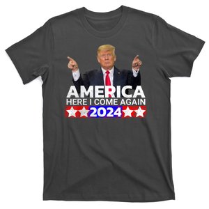 Donald Trump 2024 America Here I Come Again T-Shirt