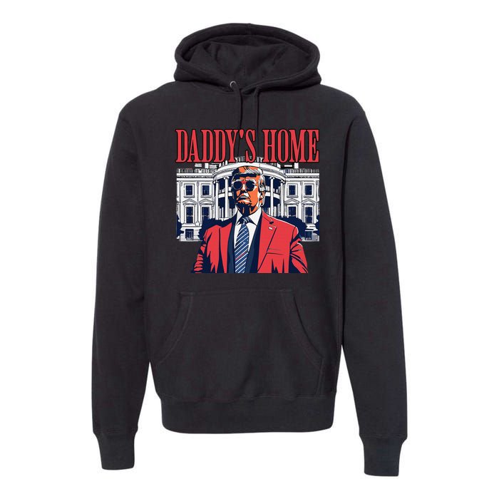 Donald Trump 2024 Take America Back Daddys Home Premium Hoodie