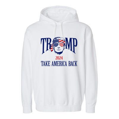 Donald Trump 2024 Take America Back American Flag Patriotic Garment-Dyed Fleece Hoodie