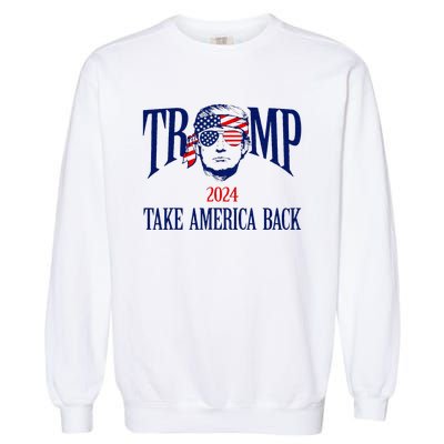 Donald Trump 2024 Take America Back American Flag Patriotic Garment-Dyed Sweatshirt