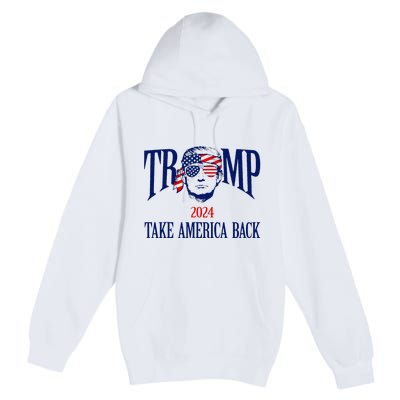 Donald Trump 2024 Take America Back American Flag Patriotic Premium Pullover Hoodie