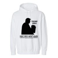 Donald Trump 2024 French Fry Make French Fries Great Again Garment-Dyed Fleece Hoodie