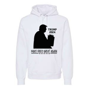 Donald Trump 2024 French Fry Make French Fries Great Again Premium Hoodie