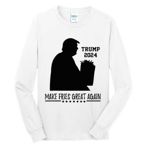 Donald Trump 2024 French Fry Make French Fries Great Again Tall Long Sleeve T-Shirt