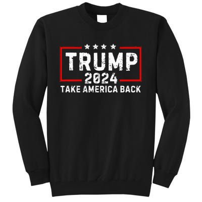 Donald Trump 2024 Take America Back Election The Return Tall Sweatshirt