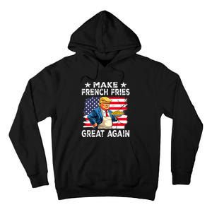 Donald Trump 2024 French Fry Make French Fries Great Again Tall Hoodie