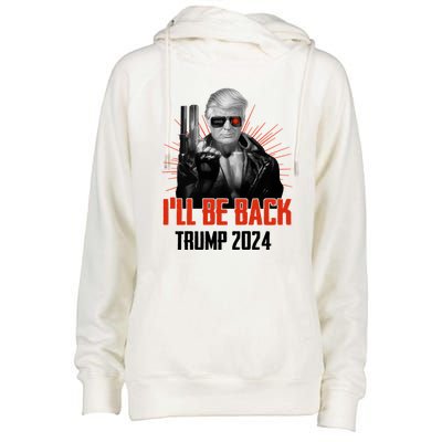 Donald Trump 2024 I'll Be Back Trumpinator I'll Be Back 2024 Womens Funnel Neck Pullover Hood