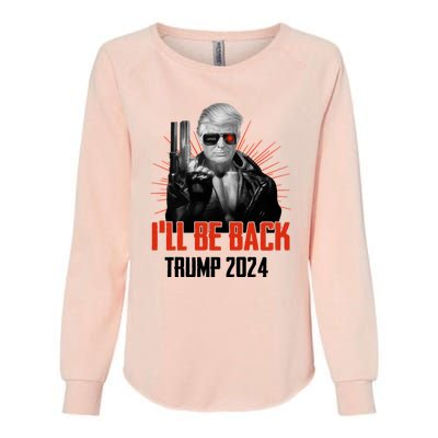 Donald Trump 2024 I'll Be Back Trumpinator I'll Be Back 2024 Womens California Wash Sweatshirt