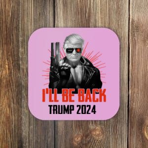 Donald Trump 2024 I'll Be Back Trumpinator I'll Be Back 2024 Coaster