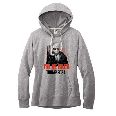 Donald Trump 2024 I'll Be Back Trumpinator I'll Be Back 2024 Women's Fleece Hoodie