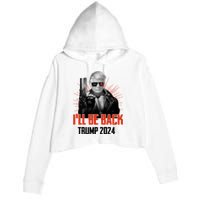 Donald Trump 2024 I'll Be Back Trumpinator I'll Be Back 2024 Crop Fleece Hoodie