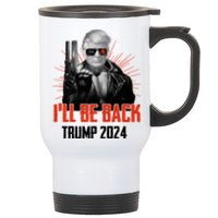 Donald Trump 2024 I'll Be Back Trumpinator I'll Be Back 2024 Stainless Steel Travel Mug