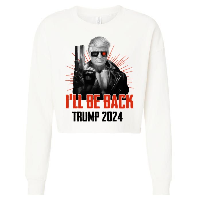 Donald Trump 2024 I'll Be Back Trumpinator I'll Be Back 2024 Cropped Pullover Crew