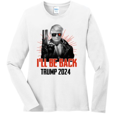 Donald Trump 2024 I'll Be Back Trumpinator I'll Be Back 2024 Ladies Long Sleeve Shirt