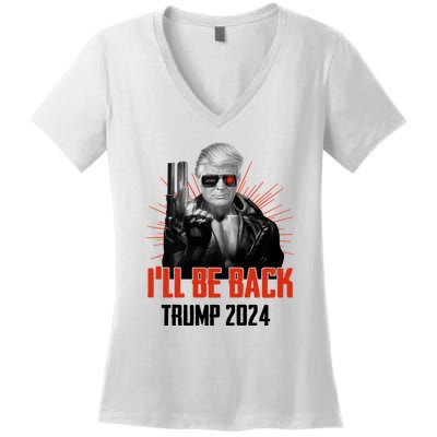 Donald Trump 2024 I'll Be Back Trumpinator I'll Be Back 2024 Women's V-Neck T-Shirt