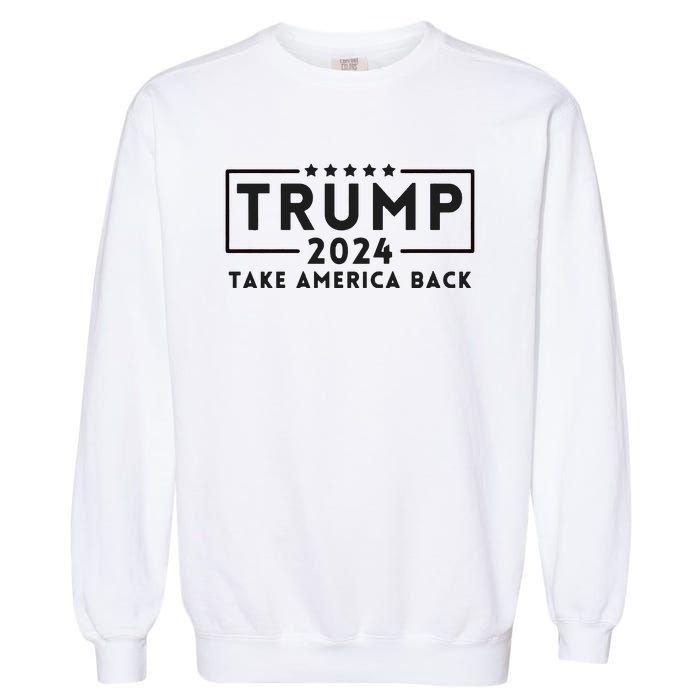 Donald Trump 2024 Take America Back USA United States Garment-Dyed Sweatshirt