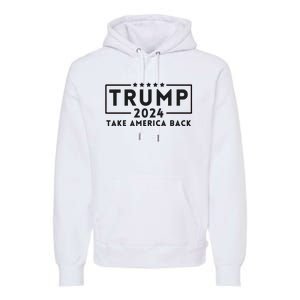 Donald Trump 2024 Take America Back USA United States Premium Hoodie