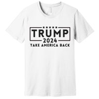 Donald Trump 2024 Take America Back USA United States Premium T-Shirt