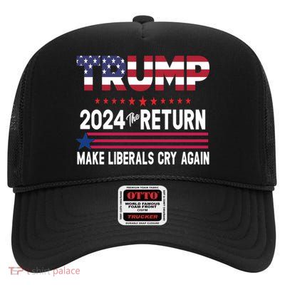 Donald Trump 2024 The Return Make Liberals Cry Again Cute Gift High Crown Mesh Back Trucker Hat