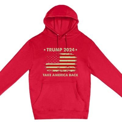 Donald Trump 2024 Take America Back American Flag Patriotic Premium Pullover Hoodie