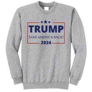 Donald Trump 2024 Take America Back USA United States Tall Sweatshirt