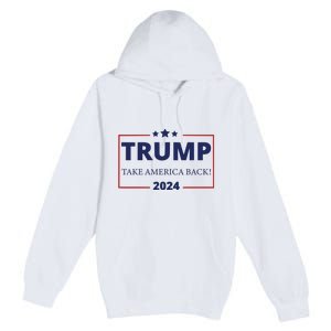 Donald Trump 2024 Take America Back USA United States Premium Pullover Hoodie