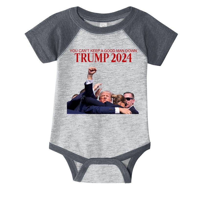 Donald Trump 2024 You CanT Keep A Good Man Down Infant Baby Jersey Bodysuit
