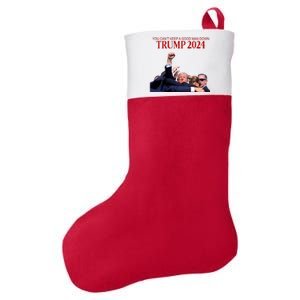 Donald Trump 2024 You CanT Keep A Good Man Down Felt Holiday Christmas Stocking