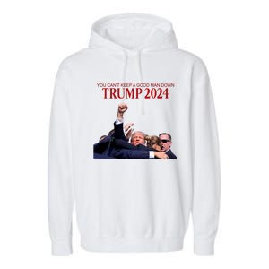 Donald Trump 2024 You CanT Keep A Good Man Down Garment-Dyed Fleece Hoodie