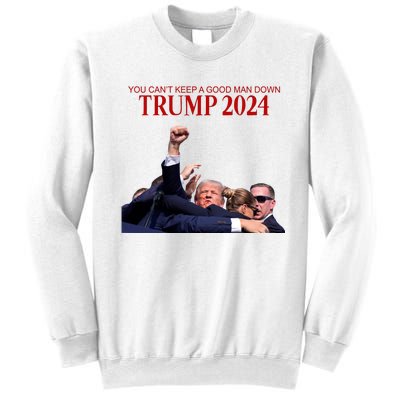 Donald Trump 2024 You CanT Keep A Good Man Down Sweatshirt