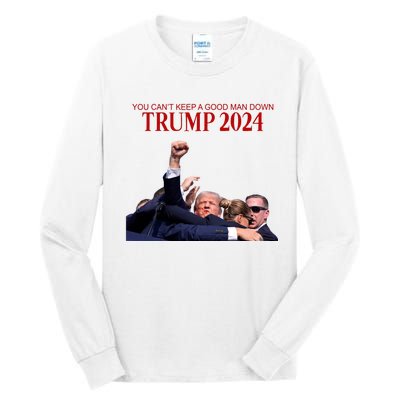 Donald Trump 2024 You CanT Keep A Good Man Down Tall Long Sleeve T-Shirt