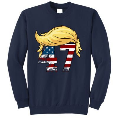 Donald Trump 2024 For President 47th President Trump Hair Tall Sweatshirt