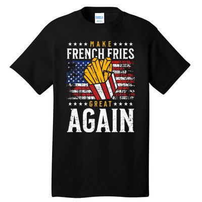 Donald Trump 2024 French Fry Make French Fries Great Again Tall T-Shirt