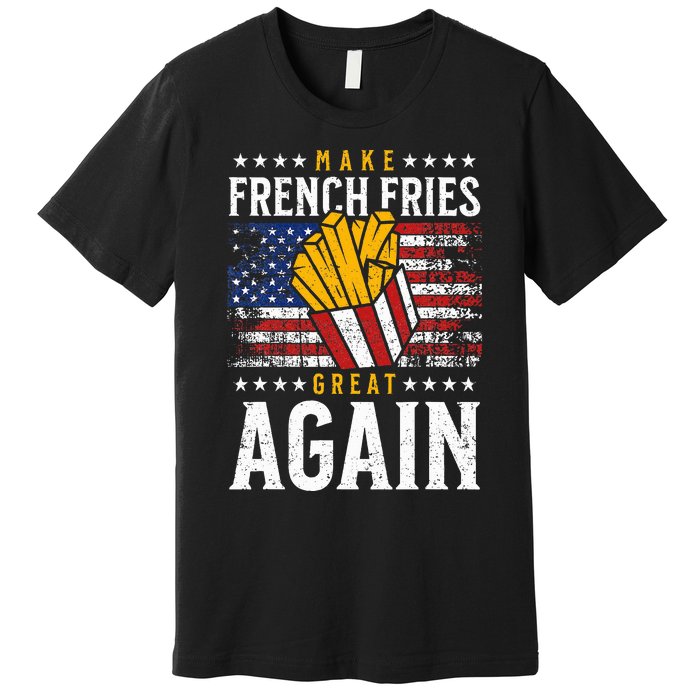 Donald Trump 2024 French Fry Make French Fries Great Again Premium T-Shirt