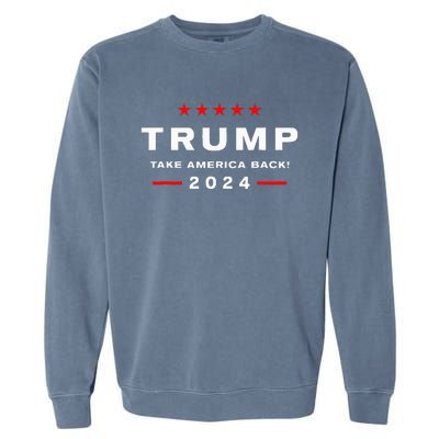 Donald Trump 2024 Take America Back Election Garment-Dyed Sweatshirt