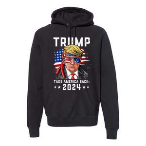 Donald Trump 2024 Take America Back! Trump 2024 Election The Return Ultra MAGA Premium Hoodie