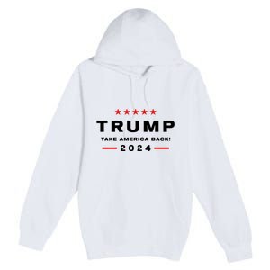 Donald Trump 2024 Take America Back Election Premium Pullover Hoodie