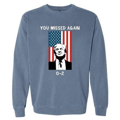 Donald Trump 2024 Missed Me Funny Conservative Garment-Dyed Sweatshirt