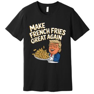 Donald Trump 2024 French Fry Make French Fries Great Again Premium T-Shirt