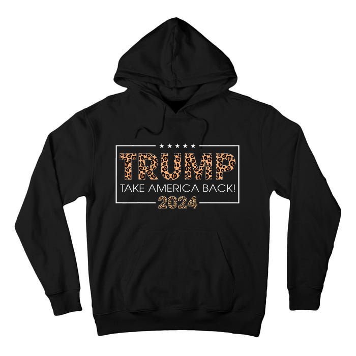 Donald Trump 2024 Take America Back Leopard Print Gift Wo Tall Hoodie