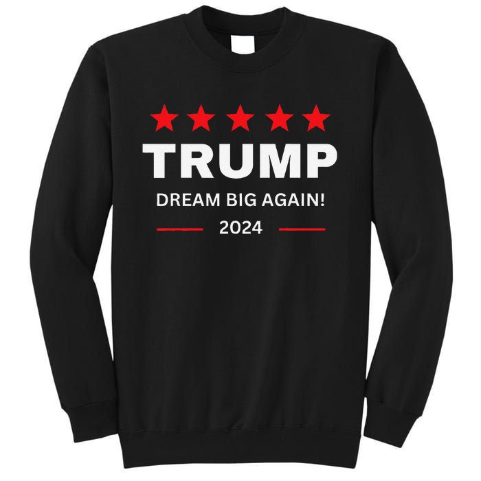 Donald Trump 2024 Dream Big Again Tall Sweatshirt