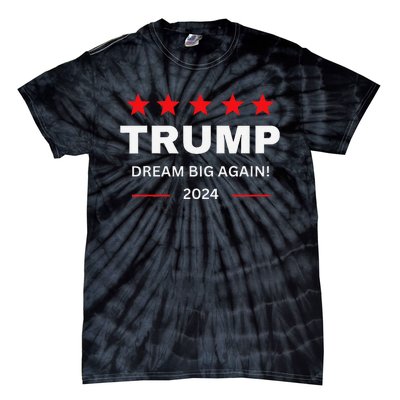 Donald Trump 2024 Dream Big Again Tie-Dye T-Shirt