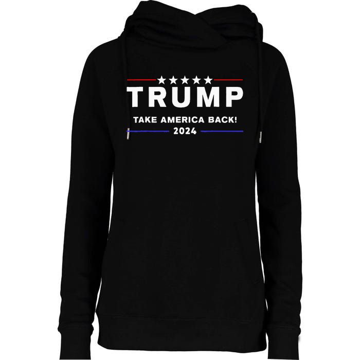 Donald Trump 2024 Take America Back Election The Return Womens Funnel Neck Pullover Hood